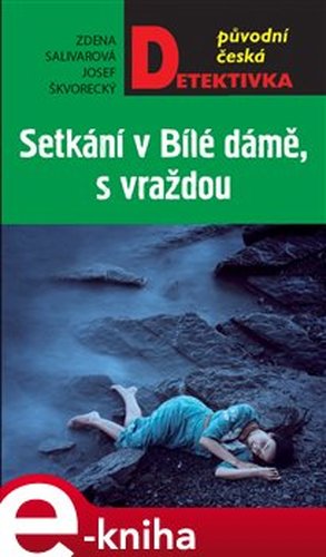 Setkání v Bílé dámě, s vraždou - Josef Škvorecký, Zdena Salivarová
