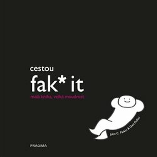 Cestou fak* it (malá kniha, velká moudrost) - Gaia Pollini, John C. Parkin