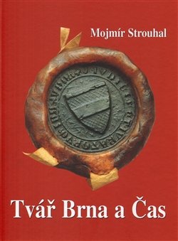 Tvář Brna a Čas - Mojmír Strouhal