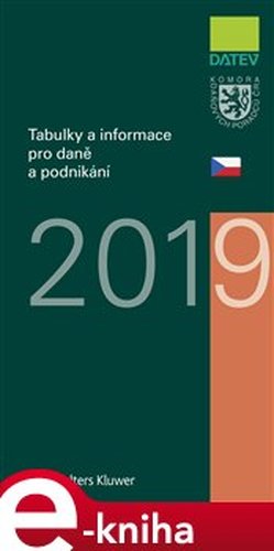 Tabulky a informace pro daně a podnikání 2019 - Vít Lederer, Petr Kameník, Ivan Brychta, Marie Hajšmanová