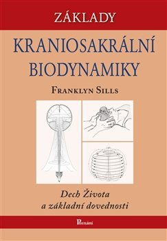Základy kraniosakrální biodynamiky - Franklyn Sills