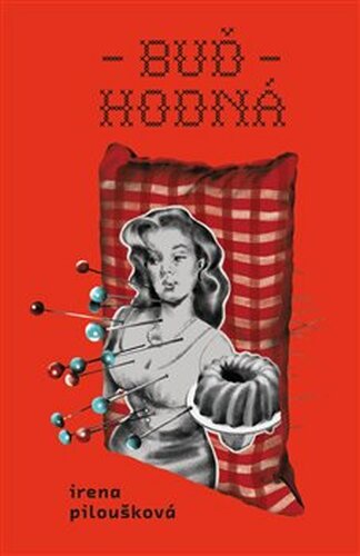 Buď hodná - Irena Piloušková
