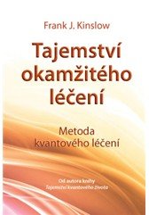 Tajemství okamžitého léčení – Metoda kvantového léčení