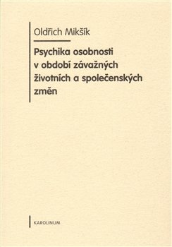 Psychika osobnosti v období závažných životních a společenských změn - Oldřich Mikšík