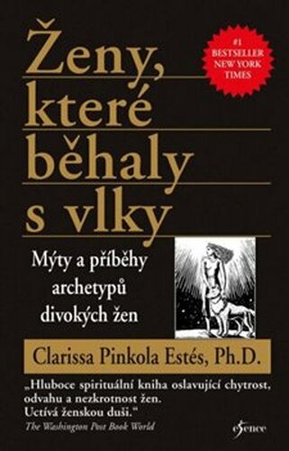 Ženy, které běhaly s vlky - Mýty a příběhy archetypů divokých žen