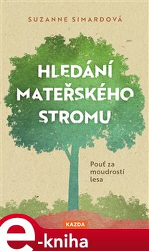 Hledání mateřského stromu - Suzanne Simardová