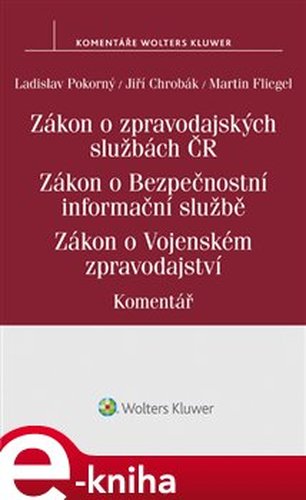 Zákon o zpravodajských službách České republiky. Zákon o Bezpečnostní informační službě. Zákon o Vojenském zpravodajství - Jiří Chrobák, Martin Fliegel, Ladislav Pokorný