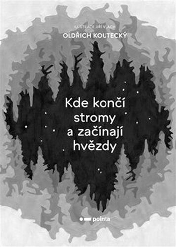 Kde končí stromy a začínají hvězdy - Oldřich Koutecký
