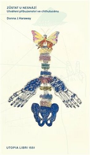 Zůstat u nesnází - Donna J. Haraway