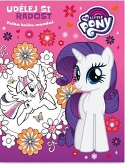 My Little Pony - Udělej si radost - Velká kniha mandal