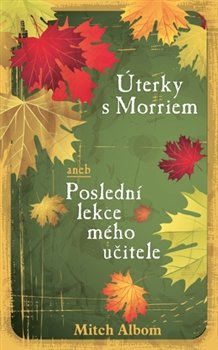 Úterky s Morriem aneb Poslední lekce mého učitele - Mitch Albom
