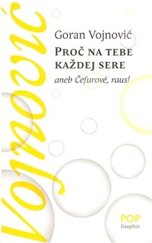 Proč na tebe každej sere - Goran Vojnovič