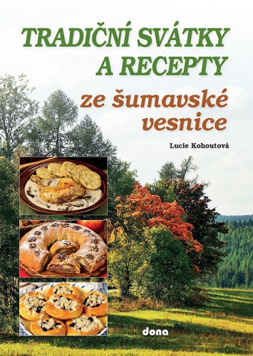 Tradiční svátky a recepty ze šumavské vesnice