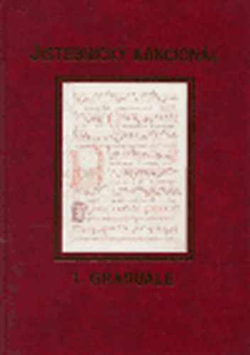 Jistebnický kancionál. 1. svazek - Graduale - Anežka Vidmanová, Jaroslav Kolár, Hana Vlhová-Wörner