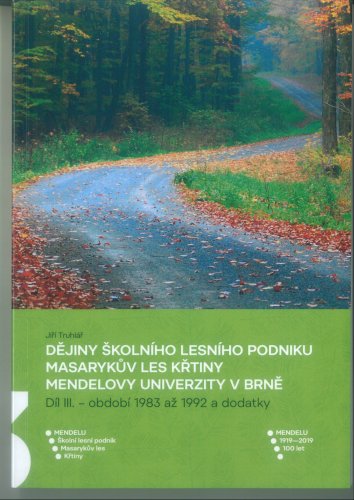 Dějiny školního lesního podniku Masarykův les Křtiny Mendelovy univerzity v Brně. Díl III. - období 1983 až 1992 a dodatky