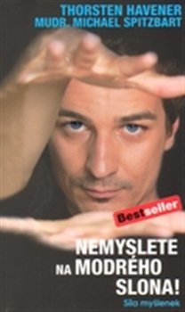 Nemyslete na modrého slona - Thorsten Havener, Michael Spitzbart