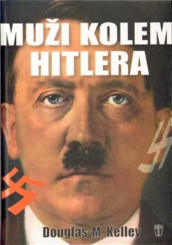 Muži kolem Hitlera - Douglas M. Kelley