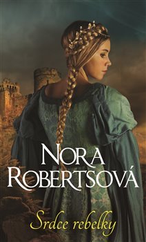 Srdce Rebelky - Nora Roberts