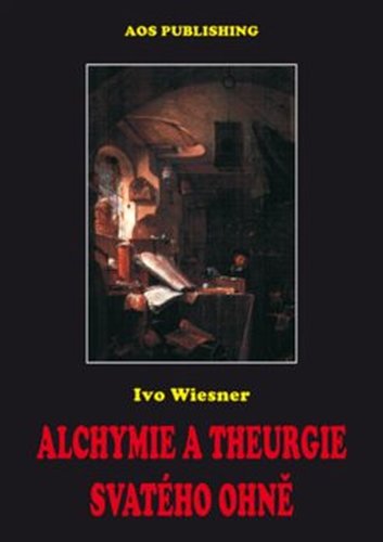 Alchymie a theurgie svatého ohně - Ivo Wiesner