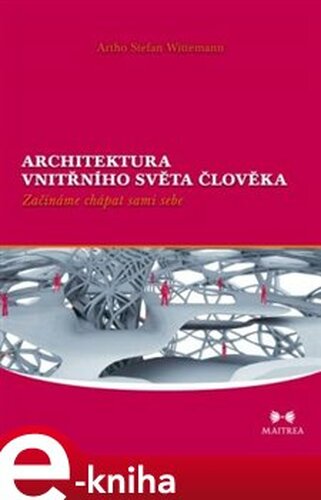 Architektura vnitřního světa člověka - Artho Stefan Wittemann