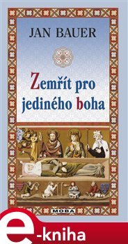 Zemřít pro jediného boha - Jan Bauer