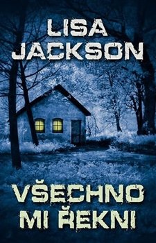 Všechno mi řekni - Lisa Jackson
