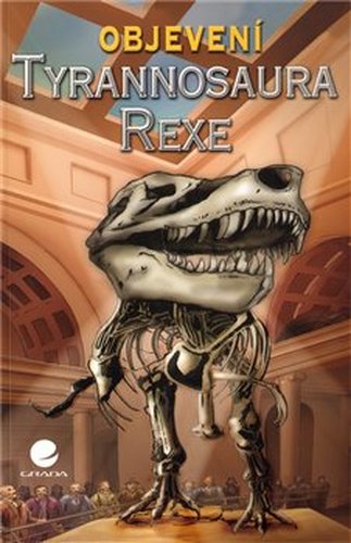 Objevení Tyrannosaura rexe - Dixon Dougal
