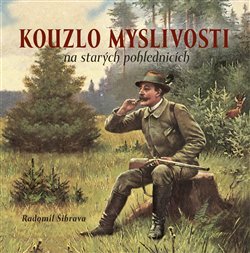 Kouzlo myslivosti na starých pohlednicích - Radomil Šibrava