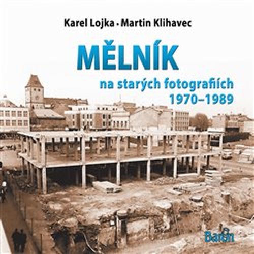 Mělník na starých fotografiích 1970-1989