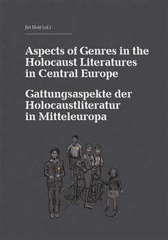 Aspects of Genres in the Holocaust Literatures in Central Europe / Die Gattungsaspekte der Holocaustliteratur in Mitteleuropa - kol.