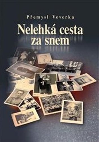 Nelehká cesta za snem - Přemysl Veverka