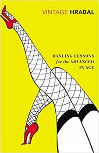 Dancing Lessons for the Advanced in Age - Bohumil Hrabal