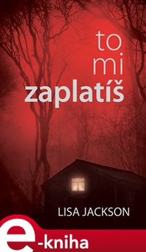 To mi zaplatíš - Lisa Jackson