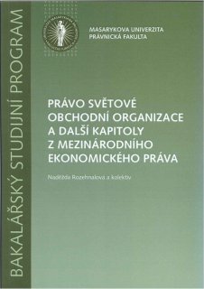 Právo světové obchodní organizace a další kapitoly z mezinárodního a ekonomického práva