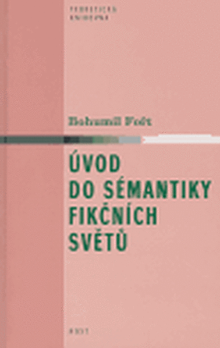 Úvod do sémantiky fikčních světů - Bohumil Fořt