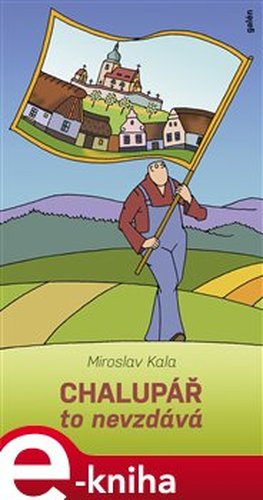 Chalupář to nevzdává - Miroslav Kala