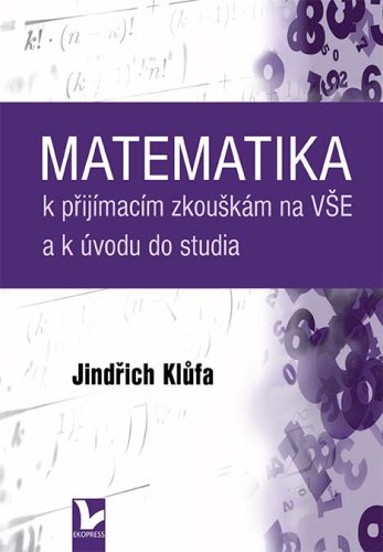 Matematika k přijímacím zkouškám na VŠE a k úvodu do studia