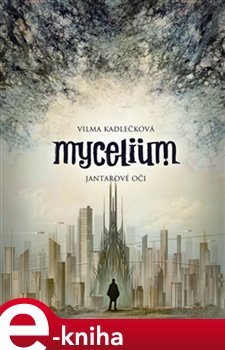 Mycelium I: Jantarové oči - Vilma Kadlečková