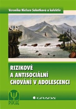 Rizikové a antisociální chování v adolescenci - Veronika Nielsen Sobotková, kol.