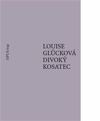 Divoký kosatec - Louise Glücková