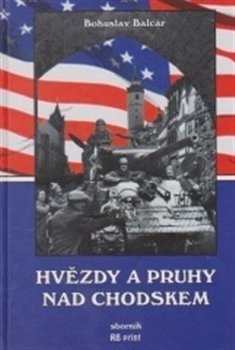 Hvězdy a pruhy nad Chodskem - Bohuslav Balcar