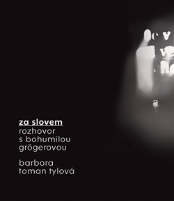 Za slovem - Bohumila Grögerová, Barbora Toman Tylová