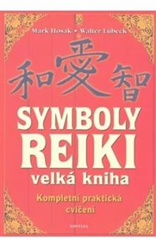 Symboly reiki - velká kniha - Walter Lübeck, Mark Hosak