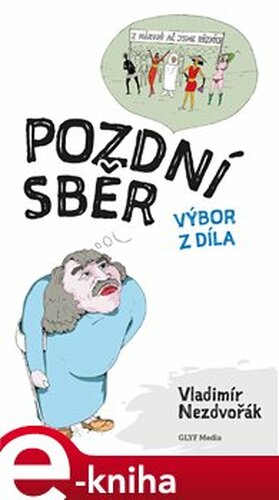 Pozdní sběr - Vladimír Nezdvořák