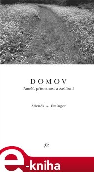 Domov. Paměť, přítomnost a zaslíbení - Zdeněk Ambrož Eminger