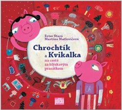 Chrochtík a Kvikalka - Ester Stará