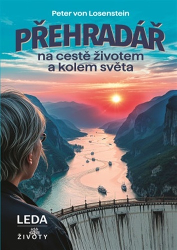 Přehradář na cestě životem a kolem světa