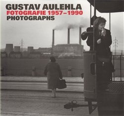 Gustav Aulehla. Fotografie 1957-1990 - Gustav Aulehla