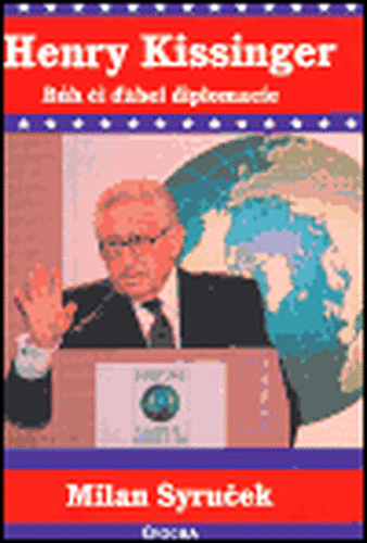 Henry Kissinger - Bůh či ďábel demokracie - Milan Syruček