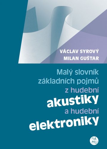 Malý slovník základních pojmů z hudební akustiky a hudební elektroniky